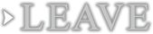 LEAVE